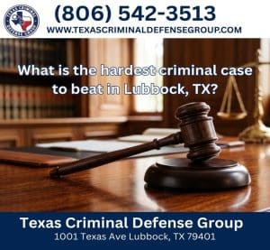 What is the hardest criminal case to beat in Lubbock, TX?