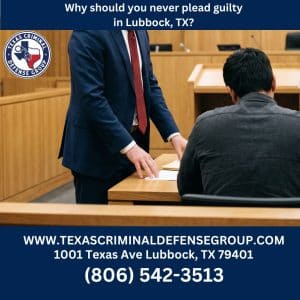 Why should you never plead guilty in Lubbock, TX?