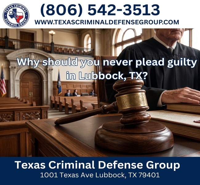 Why should you never plead guilty in Lubbock, TX?