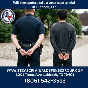Will prosecutors take a weak case to trial in Lubbock, TX?