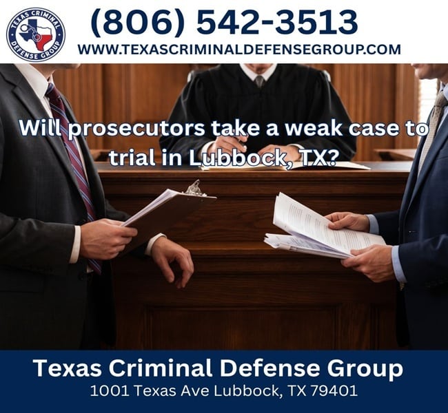 Will prosecutors take a weak case to trial in Lubbock, TX?