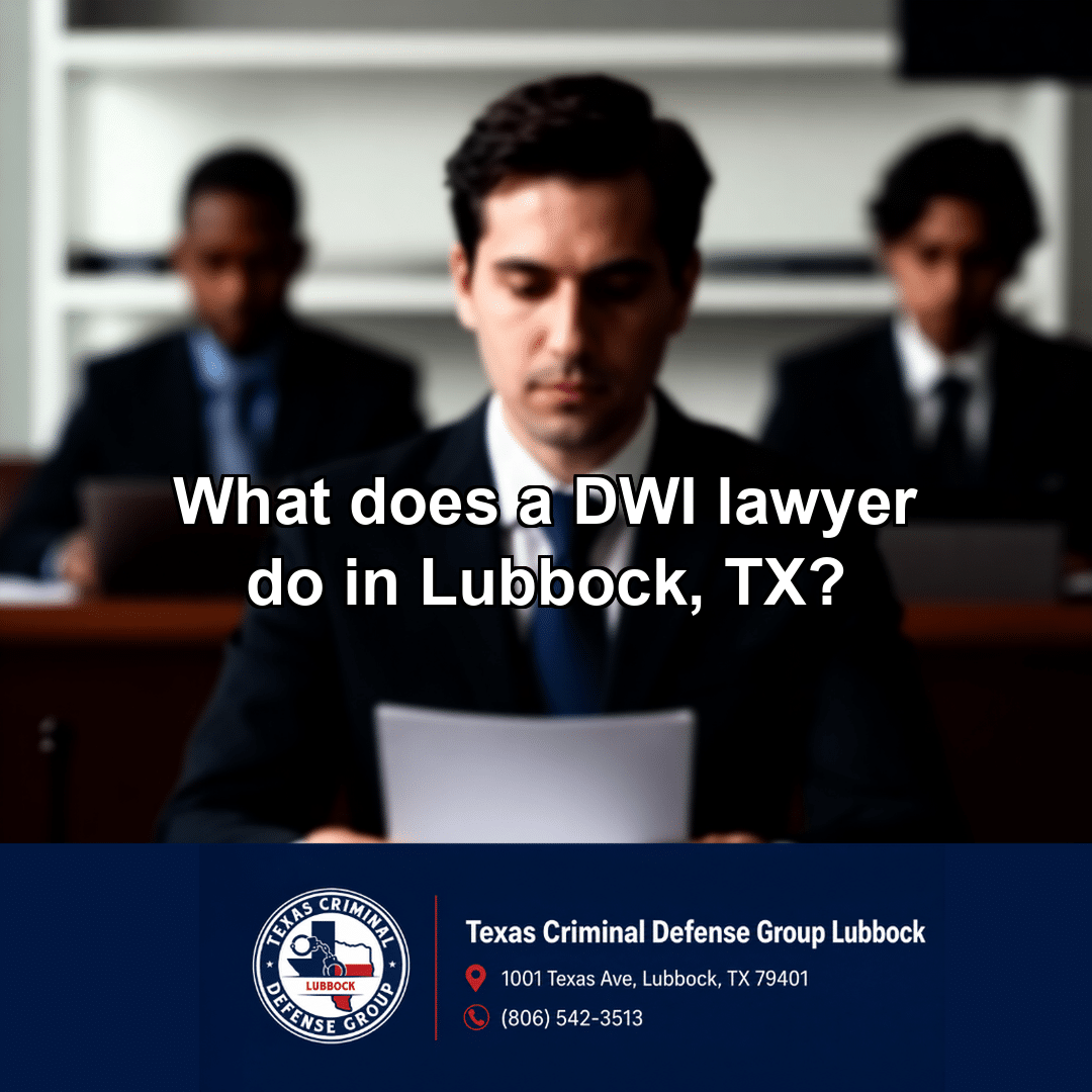 What does a DWI lawyer do in Lubbock, TX?